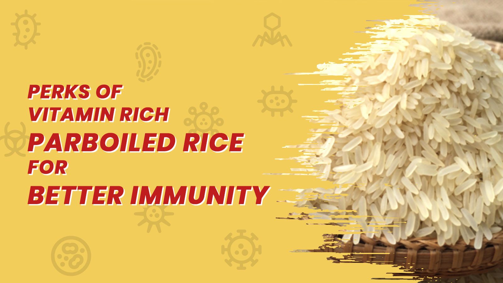 Perks of Vitamin rich parboiled rice for better immunity
