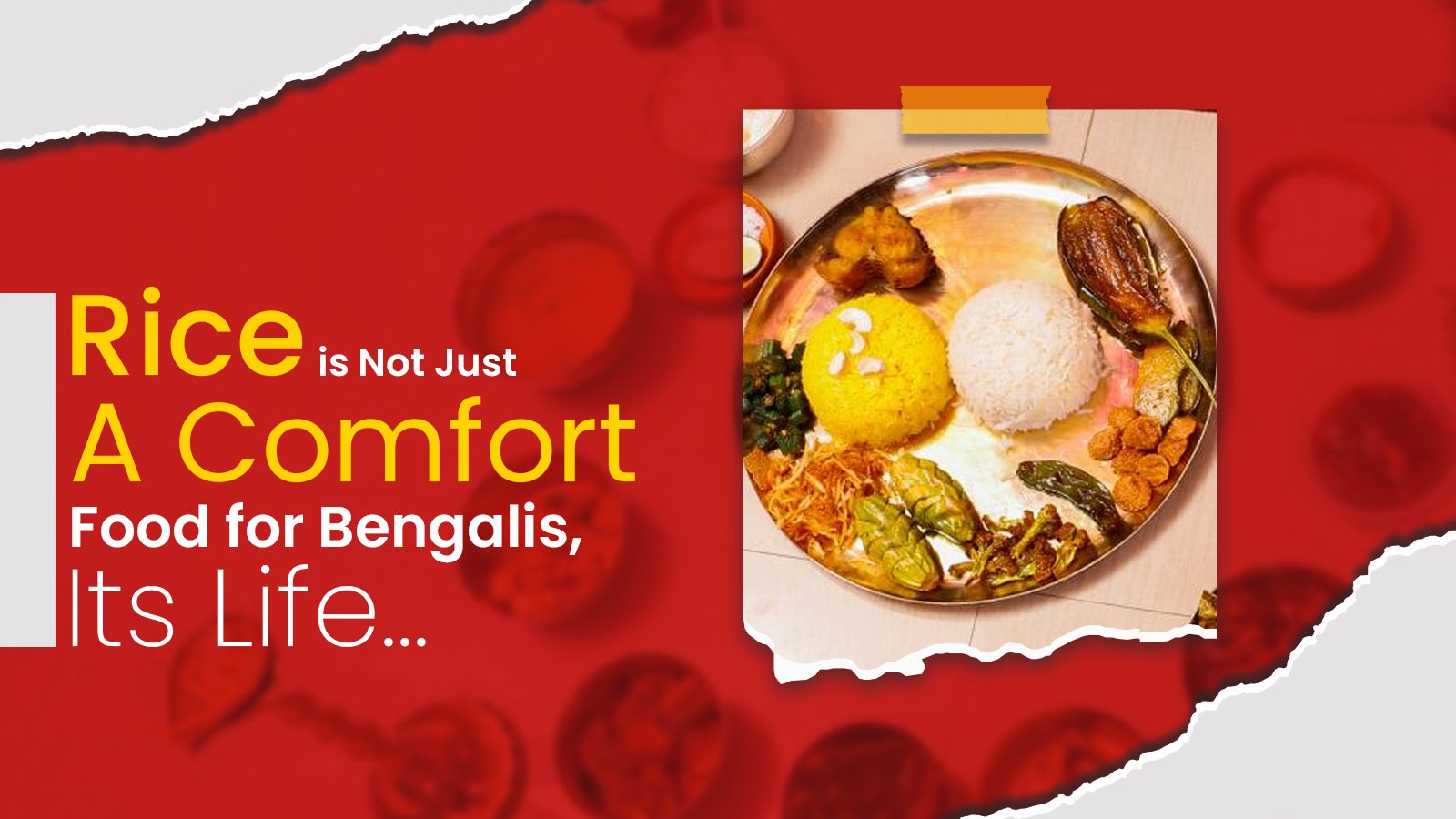 Rice is Not Just a Comfort Food for Bengalis, Its Life…