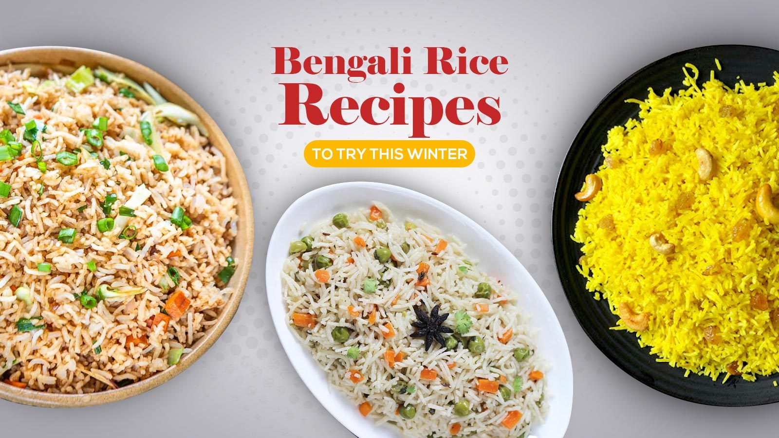 Bengali Rice Recipes to Try This Winter!
