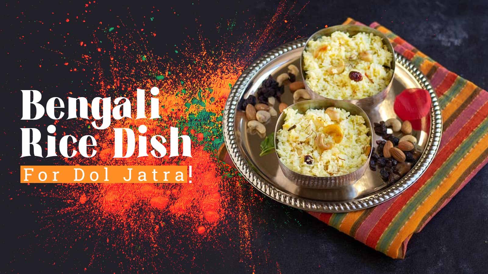 Bengali Rice Dish For Holi/Dol Jatra