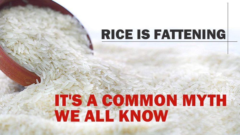 Rice Is fattening, It’s A Common Myth We All Know